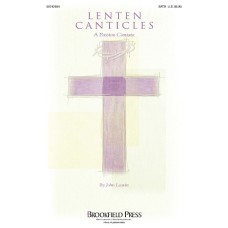 Lenten Canticles - A Passion Cantata 